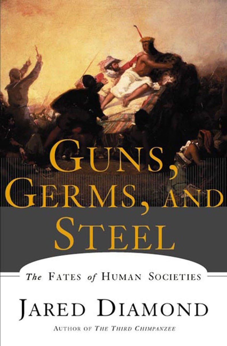 Guns, Germs, and Steel by Jared Diamond